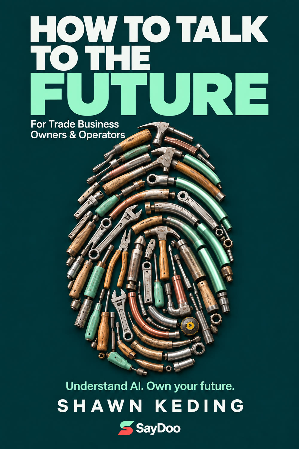 Cover of How to Talk to the Future, for trade business owners and operators, by Shawn Keding